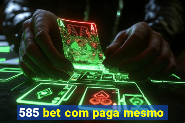 585 bet com paga mesmo